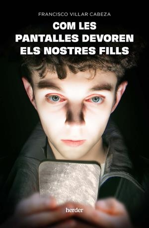 Com les pantalles devoren els nostres fills | 9788425450990 | Villar Cabeza, Francisco | Llibres.cat | Llibreria online en català | La Impossible Llibreters Barcelona