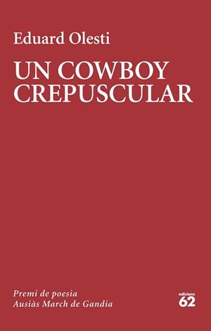 Un cowboy crepuscular | 9788429781502 | Olesti Muñoz, Eduard | Llibres.cat | Llibreria online en català | La Impossible Llibreters Barcelona