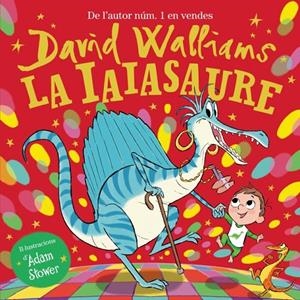 La iaiasaure | 9788448865948 | Walliams, David | Llibres.cat | Llibreria online en català | La Impossible Llibreters Barcelona