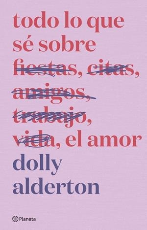 Todo lo que sé sobre el amor. Edición especial | 9788408279266 | Alderton, Dolly | Llibres.cat | Llibreria online en català | La Impossible Llibreters Barcelona