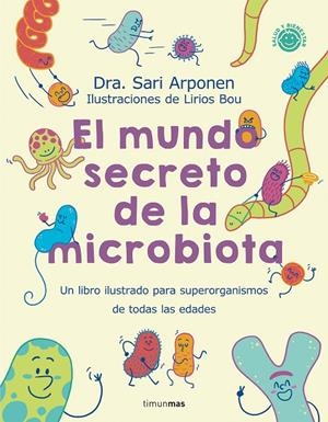 El mundo secreto de la microbiota | 9788408280125 | Arponen, Sari/Bou, Lirios | Llibres.cat | Llibreria online en català | La Impossible Llibreters Barcelona
