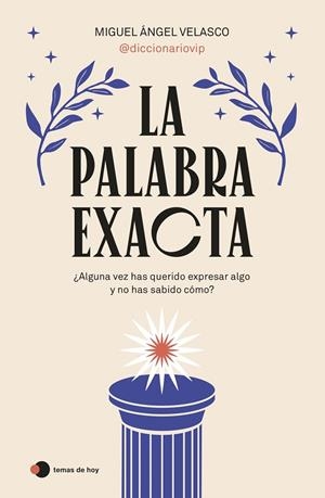 La palabra exacta | 9788419812087 | Miguel Ángel Velasco (@diccionariovip) | Llibres.cat | Llibreria online en català | La Impossible Llibreters Barcelona