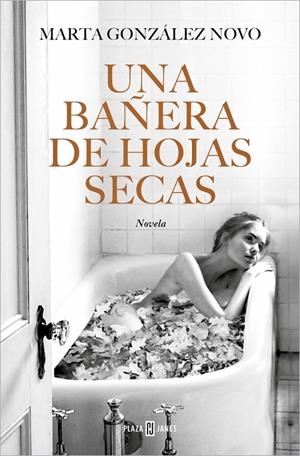Una bañera de hojas secas | 9788401032271 | González Novo, Marta | Llibres.cat | Llibreria online en català | La Impossible Llibreters Barcelona