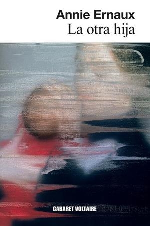 La otra hija | 9788419047427 | Ernaux, Annie | Llibres.cat | Llibreria online en català | La Impossible Llibreters Barcelona