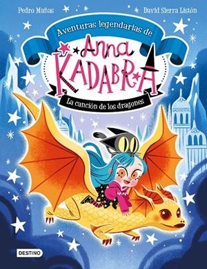 Anna Kadabra. Aventuras legendarias 2. La canción de los dragones | 9788408279327 | Mañas, Pedro/Sierra Listón, David | Llibres.cat | Llibreria online en català | La Impossible Llibreters Barcelona