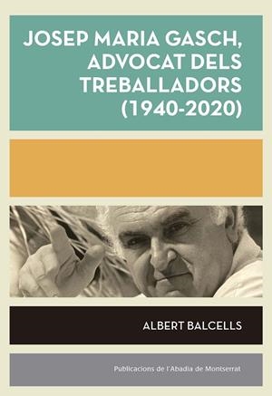 Josep Maria Gasch, advocat dels treballadors (1940-2020) | 9788491912880 | Balcells, Albert | Llibres.cat | Llibreria online en català | La Impossible Llibreters Barcelona