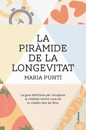 La piràmide de la longevitat | 9788466431835 | Puntí Rodà, Maria | Llibres.cat | Llibreria online en català | La Impossible Llibreters Barcelona