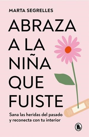 Abraza a la niña que fuiste | 9788402428776 | Segrelles, Marta | Llibres.cat | Llibreria online en català | La Impossible Llibreters Barcelona