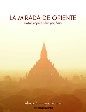 La mirada de Oriente | 9788418604393 | Racionero Ragué, Alexis | Llibres.cat | Llibreria online en català | La Impossible Llibreters Barcelona