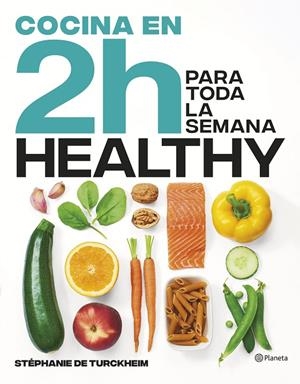 Cocina healthy en 2 horas para toda la semana | 9788408269458 | Turckheim, Stéphanie de | Llibres.cat | Llibreria online en català | La Impossible Llibreters Barcelona