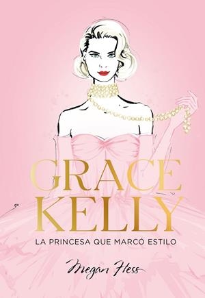 Grace Kelly. La princesa que marcó estilo | 9788419466624 | Hess, Megan | Llibres.cat | Llibreria online en català | La Impossible Llibreters Barcelona