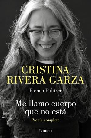Me llamo cuerpo que no está. Poesía completa | 9788426426932 | Rivera Garza, Cristina | Llibres.cat | Llibreria online en català | La Impossible Llibreters Barcelona