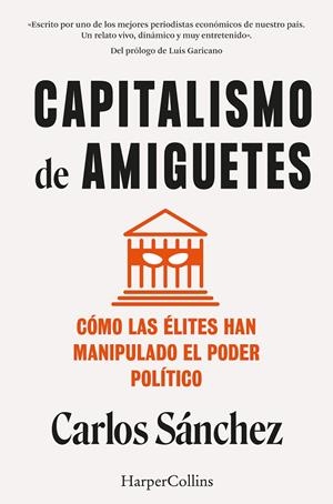 Capitalismo de amiguetes. Cómo las élites han manipulado el poder político | 9788410021822 | Sánchez, Carlos | Llibres.cat | Llibreria online en català | La Impossible Llibreters Barcelona