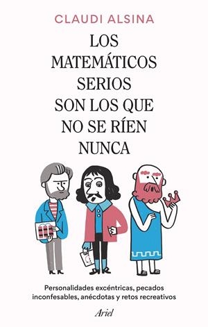 Los matemáticos serios son los que no se ríen nunca | 9788434437326 | Alsina, Claudi | Llibres.cat | Llibreria online en català | La Impossible Llibreters Barcelona