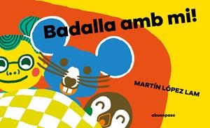 Badalla amb mi! | 9788410016002 | López Lam, Martín | Llibres.cat | Llibreria online en català | La Impossible Llibreters Barcelona