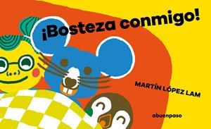 ¡Bosteza conmigo! | 9788417555993 | López Lam, Martín | Llibres.cat | Llibreria online en català | La Impossible Llibreters Barcelona