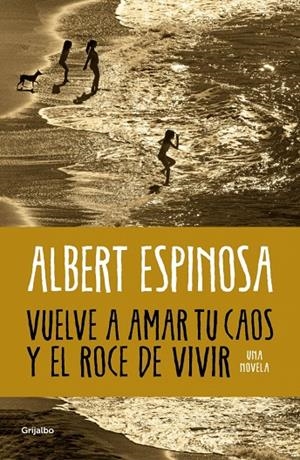Vuelve a amar tu caos y el roce de vivir | 9788425365560 | Espinosa, Albert | Llibres.cat | Llibreria online en català | La Impossible Llibreters Barcelona