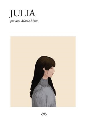 Julia | 9788412595765 | Ana Maria Moix | Llibres.cat | Llibreria online en català | La Impossible Llibreters Barcelona