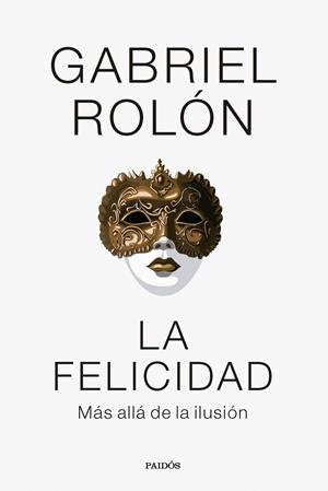 La felicidad | 9788449341977 | Rolón, Gabriel | Llibres.cat | Llibreria online en català | La Impossible Llibreters Barcelona