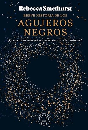 Breve historia de los agujeros negros | 9788410025134 | Smethurst, Rebecca | Llibres.cat | Llibreria online en català | La Impossible Llibreters Barcelona