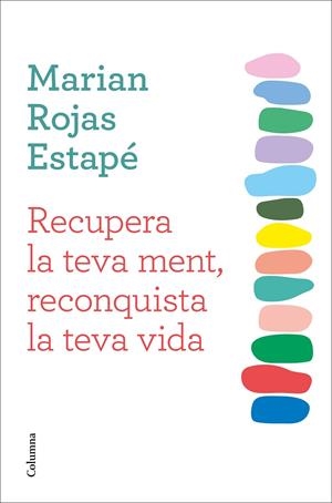 Recupera la teva ment, reconquista la teva vida | 9788466432108 | Rojas Estapé, Marian | Llibres.cat | Llibreria online en català | La Impossible Llibreters Barcelona