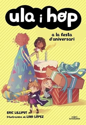 Ula i Hop - Ula i Hop a la festa d'aniversari | 9788420434414 | Lilliput, Eric/López, Laia | Llibres.cat | Llibreria online en català | La Impossible Llibreters Barcelona