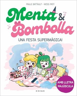 Menta i Bombolla 5 - Una festa supermàgica! | 9788419522917 | Battault, Paule/Miss Paty | Llibres.cat | Llibreria online en català | La Impossible Llibreters Barcelona