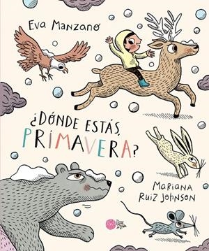 ¿Dónde estás, Primavera? | 9788416427680 | Manzano, Eva/Ruiz Johnson, Mariana | Llibres.cat | Llibreria online en català | La Impossible Llibreters Barcelona