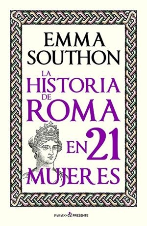 LA HISTORIA DE ROMA EN 21 MUJERES | 9788412791525 | SOUTHON, EMMA | Llibres.cat | Llibreria online en català | La Impossible Llibreters Barcelona