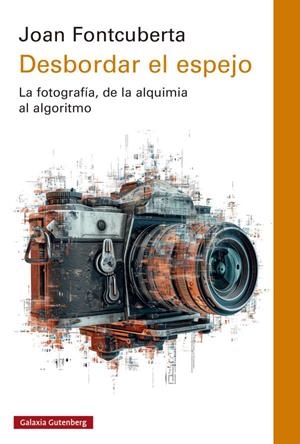 Desbordar el espejo | 9788419075666 | Fontcuberta, Joan | Llibres.cat | Llibreria online en català | La Impossible Llibreters Barcelona