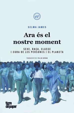 Ara és el nostre moment | 9788418705755 | James, Selma | Llibres.cat | Llibreria online en català | La Impossible Llibreters Barcelona