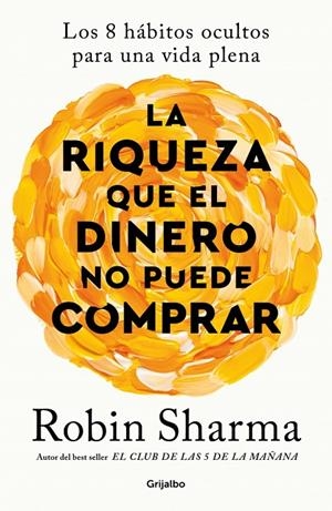 La riqueza que el dinero no puede comprar | 9788425366345 | Sharma, Robin | Llibres.cat | Llibreria online en català | La Impossible Llibreters Barcelona