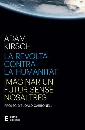 La revolta contra la humanitat | 9788497668316 | Kirsch, Adam/Carbonell Roura, Eudald | Llibres.cat | Llibreria online en català | La Impossible Llibreters Barcelona
