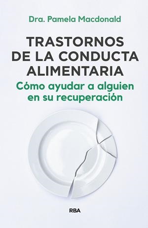 Trastornos de la conducta alimentaria. Cómo ayudar a alguien en su recuperación | 9788411320962 | Macdonald, Pamela | Llibres.cat | Llibreria online en català | La Impossible Llibreters Barcelona