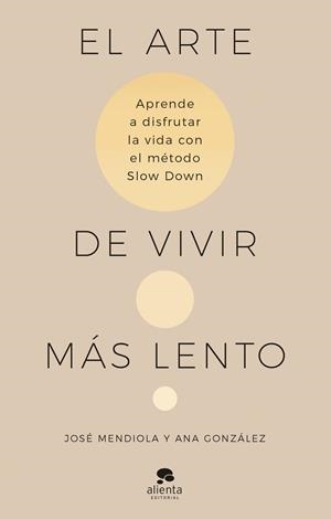 El arte de vivir más lento | 9788413442938 | Mendiola, José/González, Ana | Llibres.cat | Llibreria online en català | La Impossible Llibreters Barcelona
