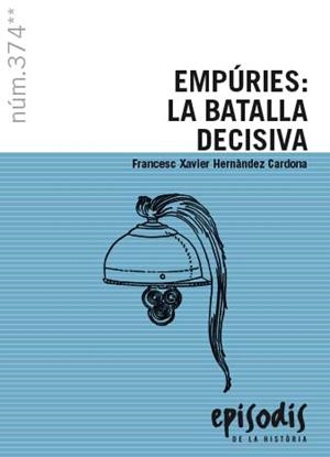 Empúries: la batalla decisiva | 9788423209019 | Hernàndez Cardona, Francesc Xavier | Llibres.cat | Llibreria online en català | La Impossible Llibreters Barcelona