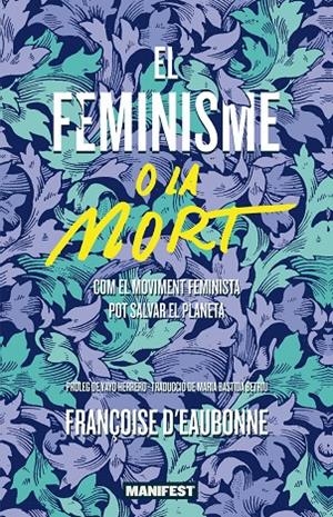 El feminisme o la mort | 9788419719478 | Deaubonne, Françoise | Llibres.cat | Llibreria online en català | La Impossible Llibreters Barcelona