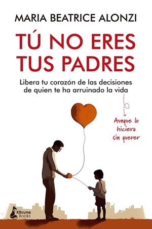 Tú no eres tus padres | 9788416788705 | Alonzi, Maria Beatrice | Llibres.cat | Llibreria online en català | La Impossible Llibreters Barcelona