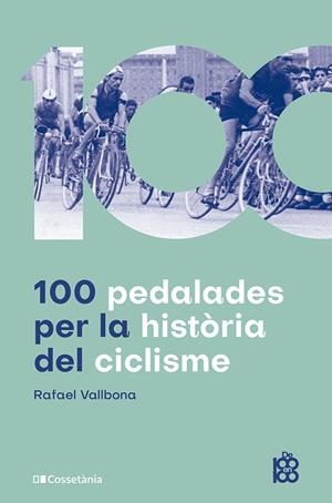 100 pedalades per la història del ciclisme | 9788413563664 | Vallbona Sallent, Rafael | Llibres.cat | Llibreria online en català | La Impossible Llibreters Barcelona