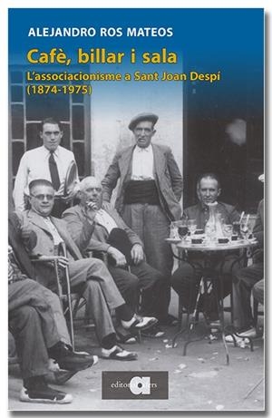 Cafè, billar i sala. L'associacionisme cultural i polítc a Sant Joan Despí (1874 | 9788418618833 | Ros Mateos, Alejandro | Llibres.cat | Llibreria online en català | La Impossible Llibreters Barcelona