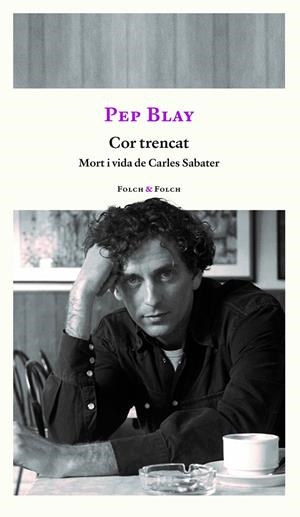 Cor trencat (Mort i vida de Carles Sabater) | 9788419563316 | Blay, Pep | Llibres.cat | Llibreria online en català | La Impossible Llibreters Barcelona