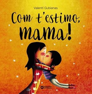 Com t'estimo, mama! | 9788448963460 | Gubianas, Valentí | Llibres.cat | Llibreria online en català | La Impossible Llibreters Barcelona