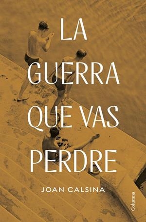 La guerra que vas perdre | 9788466432122 | Calsina Forrellad, Joan | Llibres.cat | Llibreria online en català | La Impossible Llibreters Barcelona