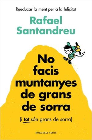 No facis muntanyes de grans de sorra (i TOT són grans de sorra) | 9788419756336 | Santandreu, Rafael | Llibres.cat | Llibreria online en català | La Impossible Llibreters Barcelona