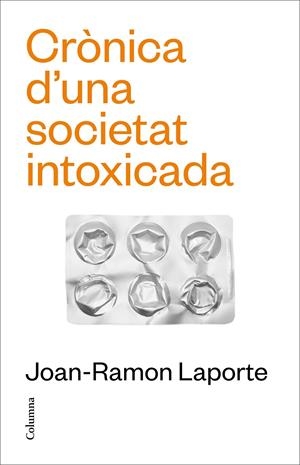 Crònica d'una societat intoxicada | 9788466431941 | Laporte, Joan-Ramon | Llibres.cat | Llibreria online en català | La Impossible Llibreters Barcelona