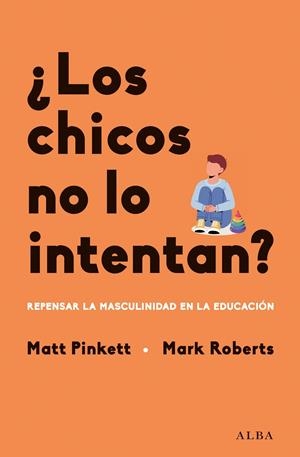 ¿Los chicos no lo intentan? | 9788411780780 | Pinkett, Matt/Roberts, Mark | Llibres.cat | Llibreria online en català | La Impossible Llibreters Barcelona