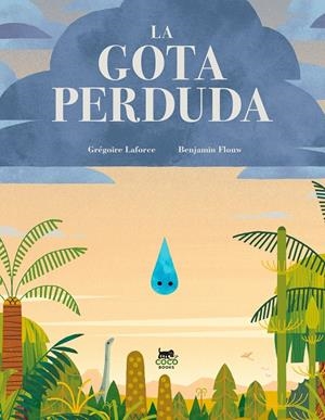 La gota perduda | 9788412730029 | Laforce, Grégoire | Llibres.cat | Llibreria online en català | La Impossible Llibreters Barcelona