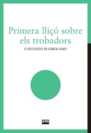 Primera lliçó sobre els trobadors | 9788491913221 | Di Girolamo, Costanzo | Llibres.cat | Llibreria online en català | La Impossible Llibreters Barcelona