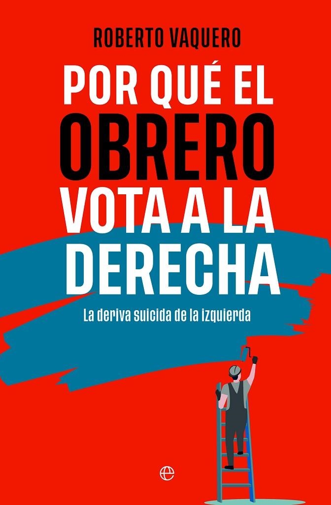 Por qué el obrero vota a la derecha | 9788413848402 | Vaquero, Roberto | Llibres.cat | Llibreria online en català | La Impossible Llibreters Barcelona