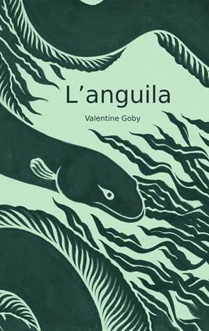 L'anguila | 9788409587452 | Goby, Valentine | Llibres.cat | Llibreria online en català | La Impossible Llibreters Barcelona